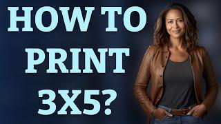 How to print 3x5?