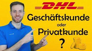 DHL Geschäftskunden oder Privatkunden Versand ? Was macht preislich Sinn ?