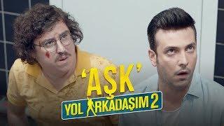 Yol Arkadaşım 2 - "Aşk"