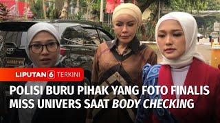 Polisi Usut Pihak yang Paksa dan Foto Telanjang Finalis Miss Universe Indonesia | Liputan 6