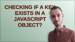 Checking if a key exists in a JavaScript object?