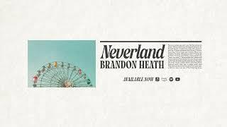 Brandon Heath - "Neverland" (Official Audio Video)