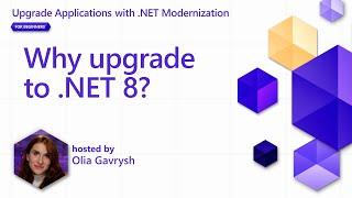 Why upgrade to .NET 8? | [Pt 2] Upgrade Applications with .NET Modernization for Beginners