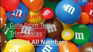 Date From Text. Trim Spaces. Extract All Numbers. in M query