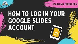 How to log in onto your Google Slide account