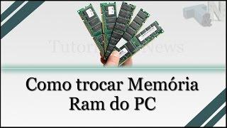 Como Trocar a memória do Computador | Tutoriais e News