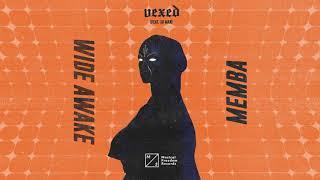 MEMBA & WiDE AWAKE - Vexed ft. Xo Man (Official Visualizer)