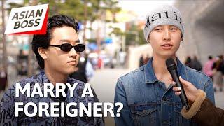 Do Korean Men Want to Marry Foreign Women? | Street Interview
