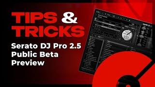 First Look: Serato DJ Pro 2.5 Public Beta | Tips and Tricks