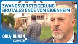 "Der Bank ausgeliefert" - Zwangsversteigerung vom Eigenheim | Only Human Deutschland