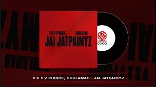 V $ X V PRiNCE, Shulamah - Jai Jatpaimyz (2024)