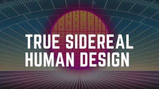 True Sidereal Human Design: The Interview!