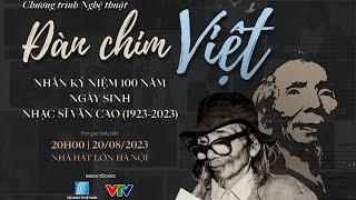 Chương trình Đàn chim Việt - Kỷ niệm 100 năm ngày sinh Nhạc sĩ Văn Cao | 20/08/2023 | VTV1