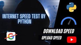 REAL TIME INTERNET SPEED TEST BY PYTHON