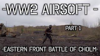 WWII Airsoft - Eastern Front battle of Cholm (Kholm) part 1