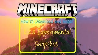 How to Download and Install the 1.18 Experimental Snapshot.