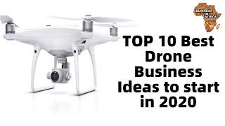 TOP 10 Best Drone Business Ideas to start in 2020, BUSINESS IN AFRICA