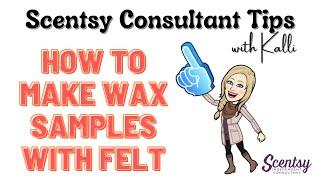 Scentsy Consultant Tips: How to Make Wax Samples with Felt!