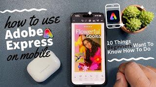 How To Get Started with Adobe Express on Mobile - 10 Things Beginners Want to Know How To Do