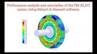 Design、simulation and performance calculation of BLDC motor; Using RMxprt & Maxwell software.