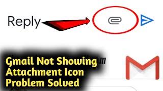 Gmail Not Showing Attachment Icon Android Problem Solved