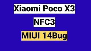 Xiaomi Poco X3 NFC miui 14 bug