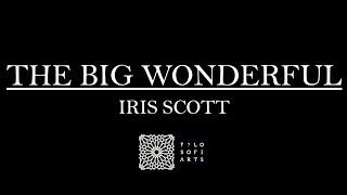 Filo Sofi Arts presents Iris Scott's The Big Wonderful