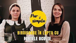 BIRUITOARE în LUPTA cu FORȚELE OCULTE - Covaciu Melisa