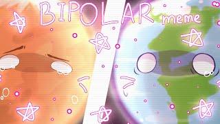 ° BIPOLAR || Animation meme || ‎@SolarBalls  || !! MY AU !! °