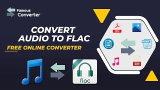 Convert Audio to FLAC | Online Audio Converter - Famous Converter