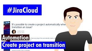 Jira Cloud Automation - Create project on transition