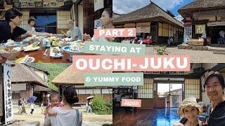 Full family in beautiful Ouchi-juku, Japan | Part 2 | Accommodation and Amazing Food