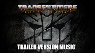 TRANSFORMERS: RISE OF THE BEASTS Trailer Music Version