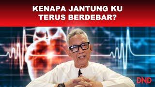 KENAPA JANTUNG KU TERUS BERDEBAR?