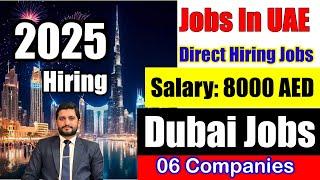 Latest Jobs in UAE | Direct Hiring for 600 Employees | 8000 Salary | Dubai jobs 2025 | UAE Jobs 2025