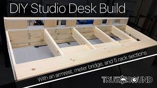 DIY Studio Desk Build - With Arm Rest, Meter Bridge, and 5 Rack Sections