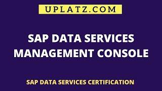 SAP Data Services Management Console | SAP BODS Training | SAP Data Services Certification | Uplatz