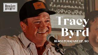 Tracy Byrd - RLRM Podcast Ep. 80