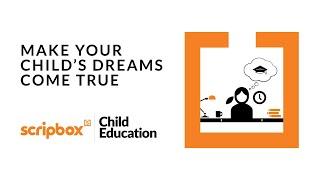 Scripbox Child Education - Make your child's dream come true | Financial planning | Scripbox