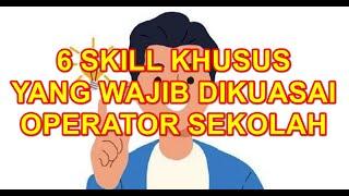 6 SKILL KHUSUS YANG WAJIB DIKUASAI OLEH OPERATOR SEKOLAH