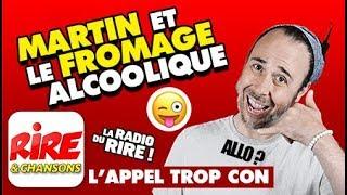 Martin et le fromage alcoolique - L'appel trop con de Rire & Chansons