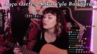 Ayça Özefe - Ankara'yla Bozuşuruz (Cover) | Twitch Kesitleri