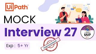  27. UiPath Interview for Experienced Developer 5.0 Year | Mock Interview Questions & Answers