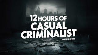 12 Hours of Casual Criminalist (No Sponsors)