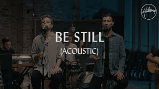 Be Still (Acoustic) - Hillsong Worship