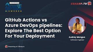 GitHub Actions vs Azure DevOps pipelines: Explore the best option for your deployment