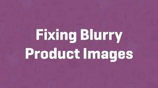 Fixing Blurry Product Images in WooCommerce