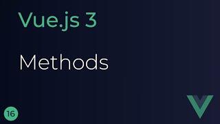 Vue JS 3 Tutorial - 16 - Methods