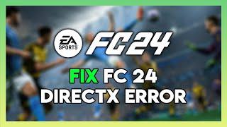 EA FC 24 DirectX Error Fix