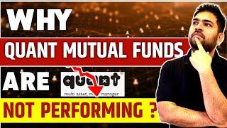 Why Quant Mutual Funds are not performing? | Quant Small Cap | Quant Mid Cap | Quant ELSS tax saver